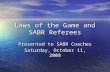 Laws of the Game and SABR Referees Presented to SABR Coaches Saturday, October 11, 2008.