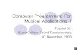 Computer Programming For Musical Applications II Tutorial 05 SuperCollider Sound Fundamentals 07 November, 2008.