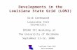 Louisiana State Grid Dick Greenwood Developments in the Louisiana State Grid (LONI) Dick Greenwood Louisiana Tech University DOSAR III Workshop at The.