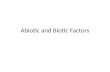 Abiotic and Biotic Factors. Biotic and Abiotic Factors Biotic factor: living, or once living, factor in an ecosystem.