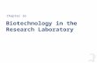 Biotechnology in the Research Laboratory Chapter 16.