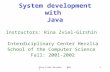 Rina Zviel-Girshin @ASC1 System development with Java Instructors: Rina Zviel-Girshin Interdiciplinary Center Herzlia School of the Computer Science Fall: