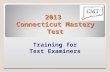 2013 Connecticut Mastery Test 1 Training for Test Examiners.