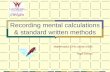 Recording mental calculations & standard written methods Mathematics CPD course 04/05 Nigel Davies.