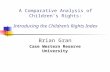A Comparative Analysis of Children’s Rights: Introducing the Children’s Rights Index Brian Gran Case Western Reserve University.