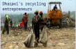 Dharavi’s recycling entrepreneurs. Today’s lesson ●Lesson goal ●Prior knowledge ●About Dharavi ○‘Ragpickers’ ○Redevelopment plans ●Video: Redevelopment.