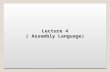 Lecture 4 ( Assembly Language) 1. Lecture Outline Introduction The FLAGS Register Overflow How instruction affect the flags 2.
