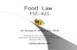 1 Food Law FSC-421 Dr. Thomas P. Wilson, J.D., Ph.D. Attorney at Law / Assistant Professor Department of Food Science and Human Nutrition Michigan State.