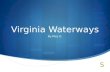 Virginia Waterways By Miss O.. Atlantic Ocean  Provided transportation links between Virginia and other places (e.g. Europe, Africa, Caribbean)