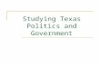 Studying Texas Politics and Government. A Framework Pulls together facts and places them in context Explains the history of Texas politics and government.