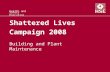 Health and Safety Executive Shattered Lives Campaign 2008 Building and Plant Maintenance.