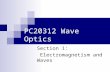 PC20312 Wave Optics Section 1: Electromagnetism and Waves.