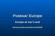 Postwar Europe Europe at war’s end .