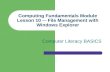 Computing Fundamentals Module Lesson 10 — File Management with Windows Explorer Computer Literacy BASICS.