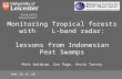 Monitoring Tropical forests with L-band radar: lessons from Indonesian Peat Swamps Matt Waldram, Sue Page, Kevin Tansey  Geography Department.