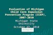 Evaluation of Michigan Child Care Expulsion Prevention Program (CCEP), 2007-2010 Michigan State University October 27, 2010.