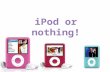 Design iPod classic All iPods have five buttons, integrated into the click wheel — a design which gives an uncluttered, minimalist interface. The buttons.
