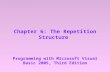 Chapter 6: The Repetition Structure Programming with Microsoft Visual Basic 2005, Third Edition.