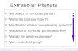 n Why search for extrasolar planets? n What is the best way to do it? n What fraction of stars have planetary systems? n What kinds of extrasolar planets.