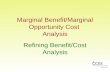Marginal Benefit/Marginal Opportunity Cost Analysis Refining Benefit/Cost Analysis.