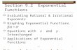 Section 9.2 Exponential Functions  Evaluating Rational & Irrational Exponents  Graphing Exponential Functions f(x) = a x  Equations with x and y Interchanged.