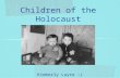 Kimberly Layre :) Children of the Holocaust. Nazi ideologies Racism toward Jews--seen as less than human Nazis believed killing children that belonged.