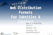 © IRT – Tai Web-Distribution Formats For Subtitles & Captions Web & TV Workshop, 12/13.3. Andreas Tai, Institut für Rundfunktechnik.