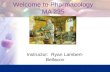 Welcome to Pharmacology MA 235 Instructor: Ryan Lambert- Bellacov.
