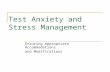 Test Anxiety and Stress Management Ensuring Appropriate Accommodations and Modifications.