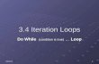 30/10/20151 3.4 Iteration Loops Do While (condition is true) … Loop.