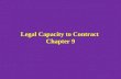 Legal Capacity to Contract Chapter 9. Section 9-1 Goals Identify parties who lack contractual capacity. Explain the role of capacity in organizations.