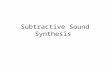 Subtractive Sound Synthesis. Subtractive Synthesis Involves subtracting frequency components from a complex tone to produce a desired sound Why is it.