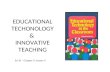 EDUCATIONAL TECHONOLOGY & INNOVATIVE TEACHING Ed 10 – Chapter 3: Lesson 4.