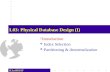 H.Lu/HKUST L03: Physical Database Design (I)  Introduction  Index Selection  Partitioning & denormalization.