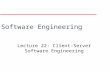 Software Engineering Lecture 22: Client-Server Software Engineering.