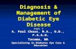 Diagnosis & Management of Diabetic Eye Disease Part 7 A. Paul Chous, M.A., O.D., F.A.A.O. Tacoma, WA Specializing in Diabetes Eye Care & Education.