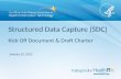 Structured Data Capture (SDC) Kick Off Document & Draft Charter January 23, 2013.