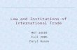 Law and Institutions of International Trade MGT 3860Z Fall 2006 Daryl Hanak.