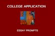 COLLEGE APPLICATION ESSAY PROMPTS. Common Application  Evaluate a significant experience, achievement, risk you have taken, or ethical dilemma you have.