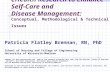 EHealth Research to Enhance Self-Care and Disease Management: Conceptual, Methodological & Technical Issues Patricia Flatley Brennan, RN, PhD School of.
