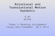 Rotational and Translational Motion Dynamics 8.01 W11D2 Today’s Reading Assignment Young and Freedman: 10.5-10.6.