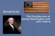The Presidencies of George Washington and John Adams.