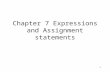 1 Chapter 7 Expressions and Assignment statements.