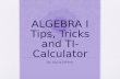 ALGEBRA I Tips, Tricks and TI- Calculator By: Alycia DiPinto.