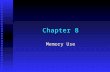 Chapter 8 Memory Use. Chapter 8 -- Memory Use2  In this chapter we will consider memory use during compilation and run time.  During compilation, the.