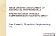 WEST VIRGINIA ASSOCIATION OF GEOSPATIAL PROFESSIONALS UPDATE ON WEST VIRGINIA COMPREHENSIVE PLANNING STUDY Dan Ferrell, Thrasher Engineering, Inc.