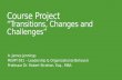 Course Project “Transitions, Changes and Challenges” A. James Jennings MGMT-591 – Leadership & Organizational Behavior Professor Dr. Robert Stratton,
