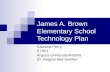 James A. Brown Elementary School Technology Plan Kawana Perry E7801 Argosy University/Atlanta Dr. Regina Merriwether.