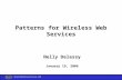 Secure Systems Research Group - FAU Patterns for Wireless Web Services Nelly Delessy January 19, 2006.