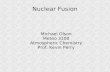 Nuclear Fusion Michael Olson Meteo 3100 Atmospheric Chemistry Prof. Kevin Perry.